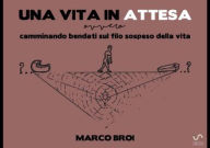 Title: una vita in attesa, Author: Marco Broi