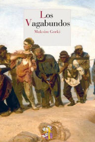 Title: Los Vagabundos, Author: Maximo Gorki