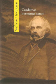 Title: Cuadernos norteamericanos, Author: Nathaniel Hawthorne