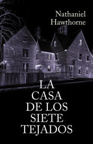 Title: La casa de los siete tejados, Author: Nathaniel Hawthorne