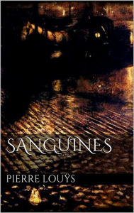 Title: Sanguines, Author: Pierre Louÿs