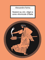 Title: Nozioni su vini, vitigni e zone vitivinicole d'Italia, Author: Alessandro Farina