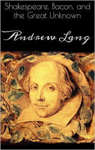 Title: Shakespeare, Bacon, and the Great Unknown, Author: Andrew Lang