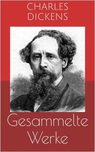 Title: Gesammelte Werke (Vollständige und illustrierte Ausgaben: Oliver Twist, David Copperfield, Klein-Dorrit u.v.m.), Author: Charles Dickens