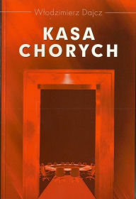 Title: Kasa chorych, Author: Wlodzimierz Dajcz