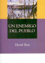 Title: Un enemigo del pueblo, Author: Henrik Ibsen