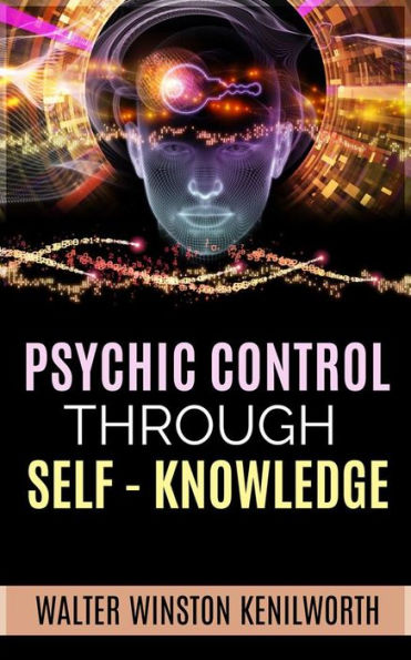 Psychic Control Through Self- Knowledge