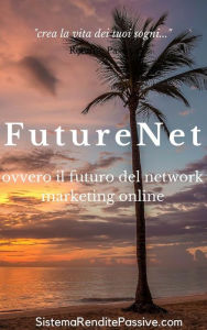 Title: Futurenet ovvero il futuro del network marketing online, Author: Future Net