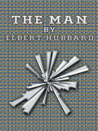 Title: The Man, Author: Elbert Hubbard