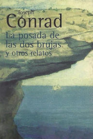 Title: La posada de las dos brujas y otros relatos, Author: Joseph Conrad