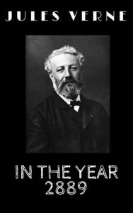 Title: In the Year 2889, Author: Jules Verne