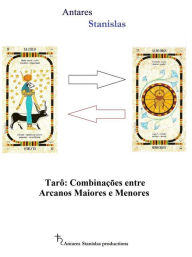 Title: Tarô Combinações entre Arcanos Maiores e Menores, Author: Antares Stanislas