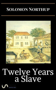 Title: Twelve Years a Slave, Author: Solomon Northup