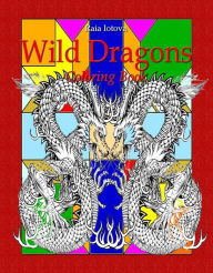 Title: Wild Dragons: Coloring Book, Author: Raia Iotova