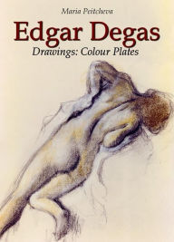 Title: Edgar Degas Drawings: Colour Plates, Author: Maria Peitcheva