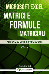 Title: Matrici e formule matriciali in Excel - Collana 