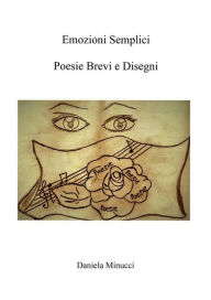 Title: Emozioni semplici: poesie brevi e disegni, Author: Daniela Minucci