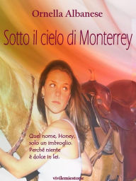Title: Sotto il cielo di Monterrey (Vivi le mie storie), Author: Ornella Albanese