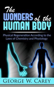 Title: The wonders of the human body, Author: George W. Carey