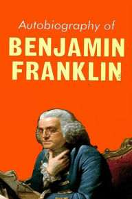 Title: Autobiography of Benjamin Franklin, Author: Benjamin Franklin