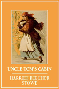 Title: Uncle Tom's Cabin, Author: Harriet Beecher Stowe