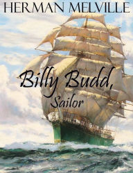 Title: Billy Budd, Sailor, Author: Herman Melville