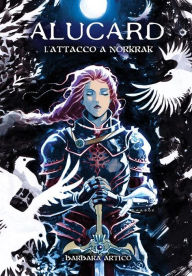 Title: L'Attacco a Norkrak: Alucard - II, Author: Barbara Artico