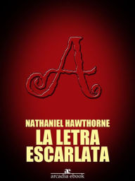 Title: La letra escarlata, Author: Nathaniel Hawthorne