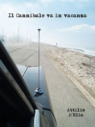 Title: Il Cannibale va in vacanza, Author: Attilio D'elia