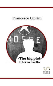 Title: The big plot - Il terzo livello, Author: Francesco Ciprini