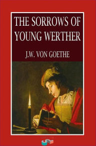 Title: The Sorrows of Young Werther, Author: Johann Wolfgang von Goethe