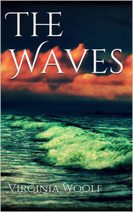 Title: The Waves, Author: Virginia Woolf