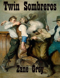 Title: Twin Sombreros, Author: Zane Grey