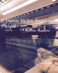 Title: Il Diario Di Un Desiderio Distante, Author: Antonio Marzano