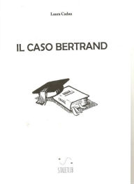 Title: Il caso Bertrand, Author: Laura Cadau