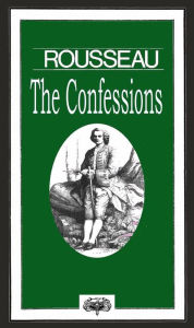Title: The Confessions, Author: Jean-Jacques Rousseau