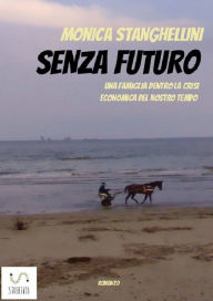 Title: Senza futuro, Author: Monica Stanghellini