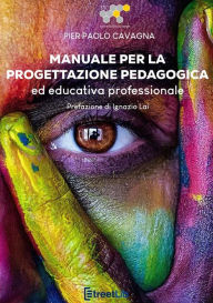 Title: Manuale per la progettazione pedagogica ed educativa professionale, Author: Pier Paolo Cavagna