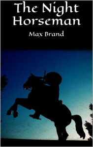 Title: The Night Horseman, Author: Max Brand