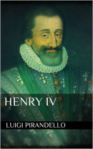 Title: Henry IV, Author: Luigi Pirandello