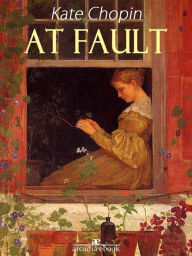 Title: At Fault, Author: Kate Chopin