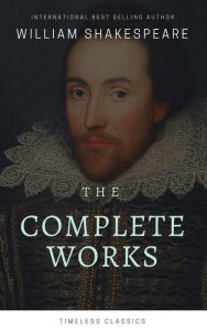 Title: The Complete William Shakespeare Collection (Illustrated), Author: William Shakespeare