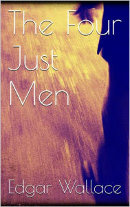 Title: The Four Just Men, Author: Edgar Wallace