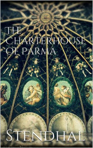 Title: The Charterhouse of Parma, Author: Stendhal