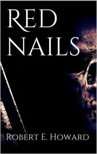 Title: Red nails, Author: Robert E. Howard