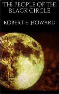Title: The people of the black circle, Author: Robert E. Howard