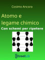 Atomo e legame chimico. Con schemi per ripetere