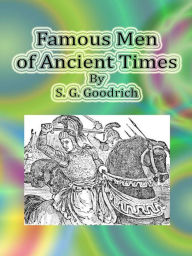 Title: Famous Men of Ancient Times, Author: S. G. Goodrich