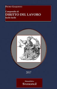 Title: Compendio di DIRITTO DEL LAVORO facile facile - Terza Edizione, Author: Pietro Giaquinto