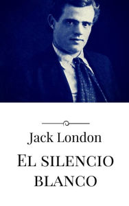 Title: El silencio blanco, Author: Jack London